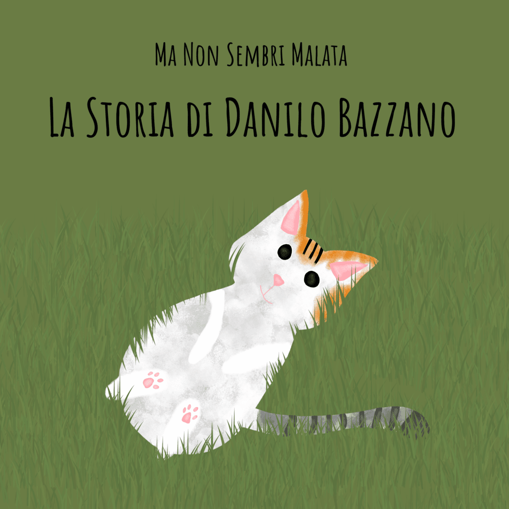 La Storia Di Danilo Bazzano Ma Non Sembri Malata